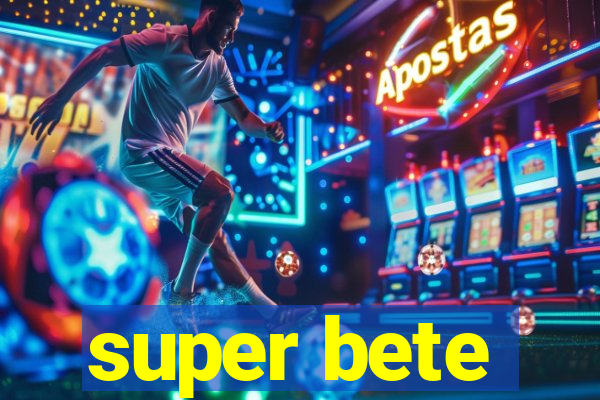 super bete